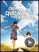 Foto : ¿De qué va la vida? Tráiler Foto : ¿De qué va la vida? Tráiler