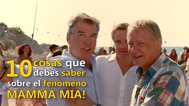 10 cosas que debes saber sobre el fenómeno 'Mamma Mia!'