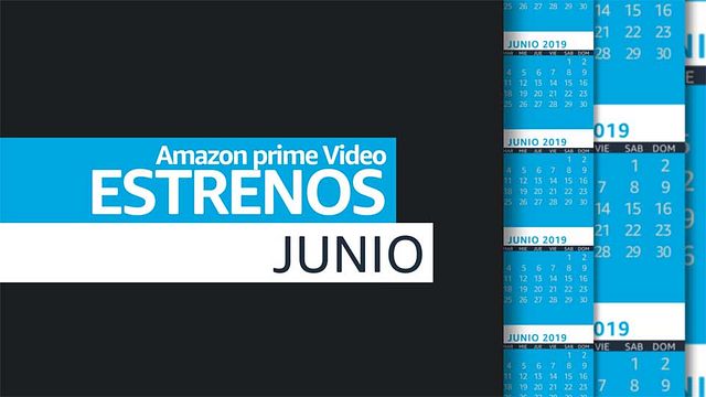 Avance de estrenos Amazon Prime Video - Junio 2019