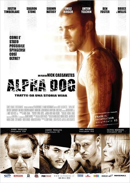 Alpha Dog : cartel Ben Foster, Bruce Willis, Emile Hirsch, Justin Timberlake, Nick Cassavetes