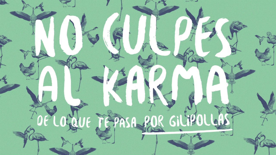 Primer Trailer De No Culpes Al Karma De Lo Que Te Pasa Por Gilipollas