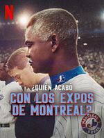 Cartel de ¿Quién acabó con los Expos de Montreal?