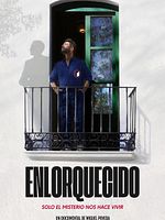 Cartel de Enlorquecido: Solo el misterio nos hace vivir