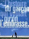 Cartel de L'Histoire du garçon qui voulait qu'on l'embrasse