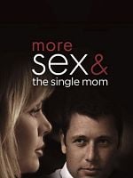 Cartel de More Sex & the Single Mom