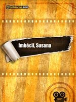 Cartel de Imbécil, Susana