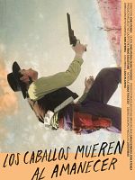 Cartel de Los caballos mueren al amanecer