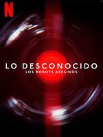 Cartel de Lo desconocido: Los robots asesinos