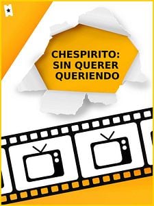 Cartel de Chespirito: Sin querer queriendo Temporada 1