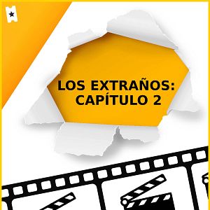 Los extraños: Capítulo 2 - Película 2024 - SensaCine.com