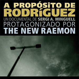 Foto A propósito de Rodríguez. Un documental protagonizado por The New Raemon
