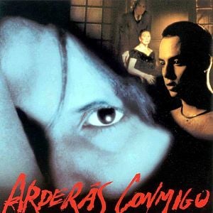 Foto Arderás conmigo