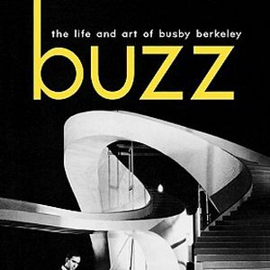 Foto Buzz: The Life and Art of Busby Berkeley