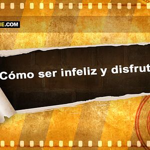 Foto Cómo ser infeliz y disfrutarlo