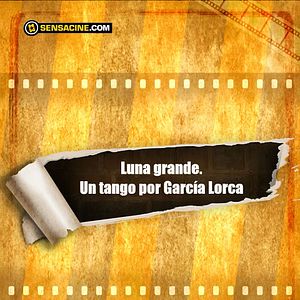 Foto Luna grande. Un tango por García Lorca