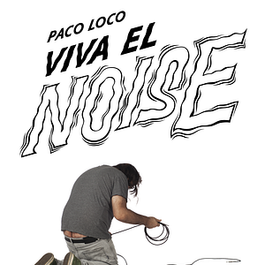 Foto Paco Loco: Viva el noise