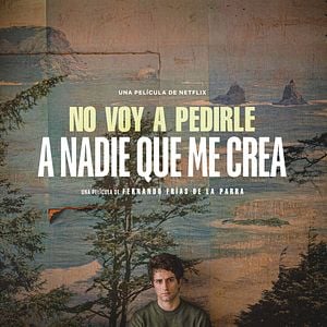 Foto No voy a pedirle a nadie que me crea