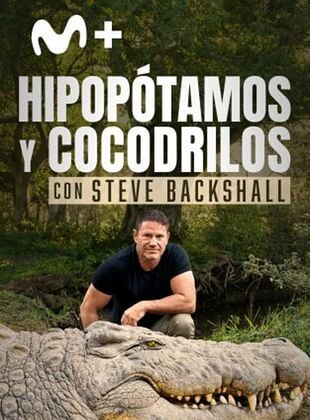 Cartel de Hipopótamos y cocodrilos con Steve Backshall