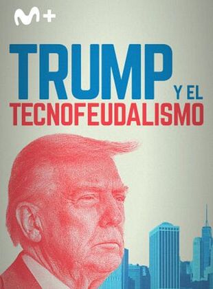 Cartel de Trump y el tecnofeudalismo