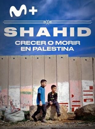 Cartel de Shahid, crecer o morir en Palestina