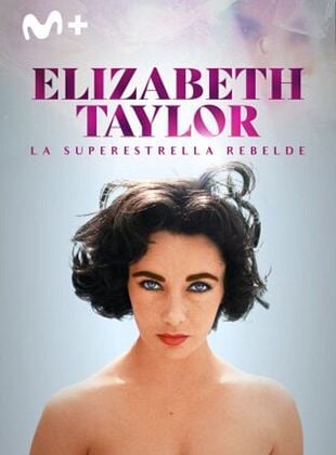 Cartel de Elizabeth Taylor: la superestrella rebelde