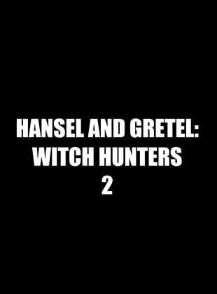 Hansel and Gretel: Witch Hunters 2
