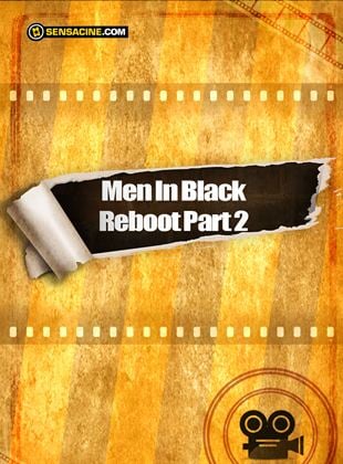 Men In Black Reboot Part 2