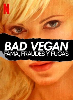 Bad Vegan: Fama, fraudes y fugas