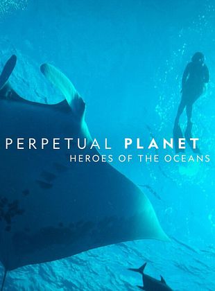 Cartel de Perpetual Planet: Heroes of the Oceans
