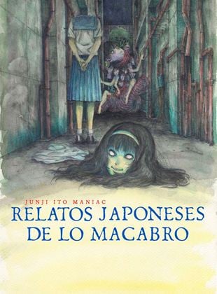 Junji Ito Maniac: Relatos japoneses de lo macabro
