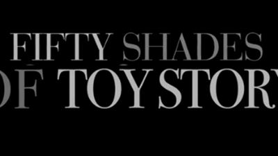 Mira el 'mash up' entre 'Cincuenta sombras de Grey' y 'Toy Story' que arruinará tu infancia