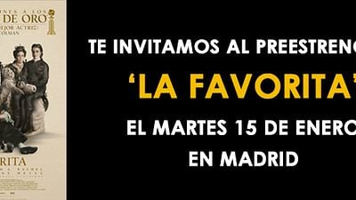 ¡SORTEAMOS ENTRADAS DOBLES PARA EL PREESTRENO DE 'LA FAVORITA'!