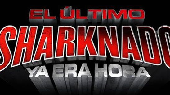 'El último Sharknado: Ya era hora' se estrenará el 23 de agosto en Syfy España noticias imagen