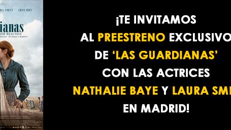 ¡TE INVITAMOS AL PREESTRENO DE 'LAS GUARDIANAS' EN MADRID! noticias imagen