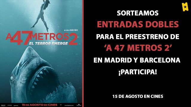 ¡SORTEAMOS ENTRADAS DOBLES PARA EL PREESTRENO DE 'A 47 METROS 2' EN MADRID Y BARCELONA!