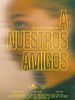 Cartel de A nuestros amigos