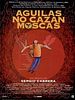 Cartel de Águilas no cazan moscas