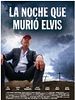 Cartel de La noche que murió Elvis