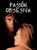 Cartel de Pasión obsesiva