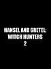 Cartel de Hansel and Gretel: Witch Hunters 2