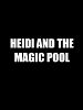 Cartel de Heidi and the Magic Pool