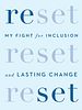 Cartel de Reset: My Fight for Inclusion and Lasting Change