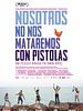 Cartel de Nosotros no nos mataremos con pistolas