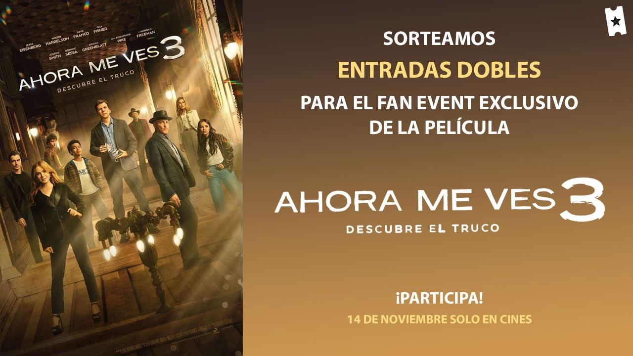 Consigue una entrada doble para el fan event exclusivo de ‘Ahora me ves 3’, la película dirigida por Ruben Fleischer