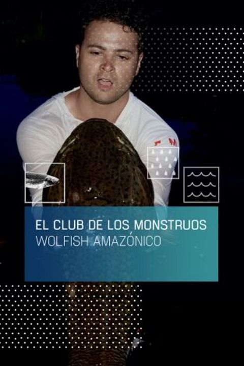 El club de los monstruos: Wolfish amazónico : Cartel