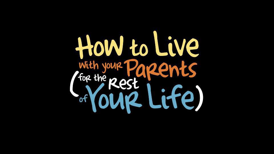 How To Live With Your Parents (For The Rest of Your Life) : Foto