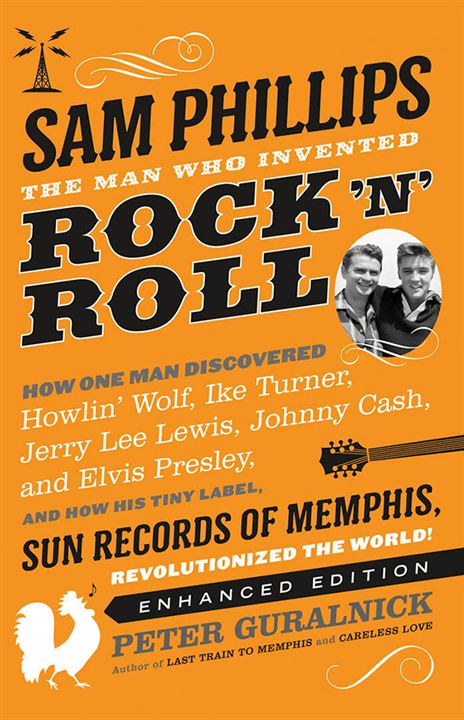 Sam Phillips: The Man Who Invented Rock 'N' Roll : Cartel