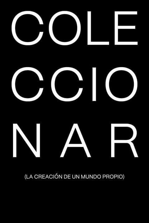 Coleccionar. La creación de un mundo propio : Cartel