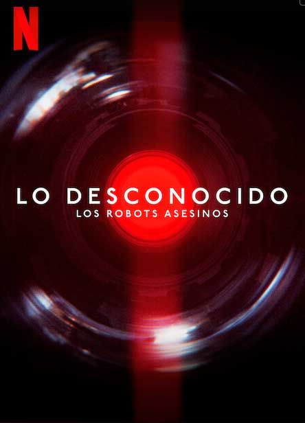 Lo desconocido: Los robots asesinos : Cartel